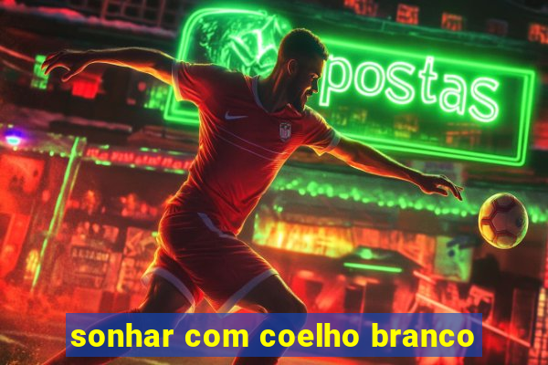 sonhar com coelho branco